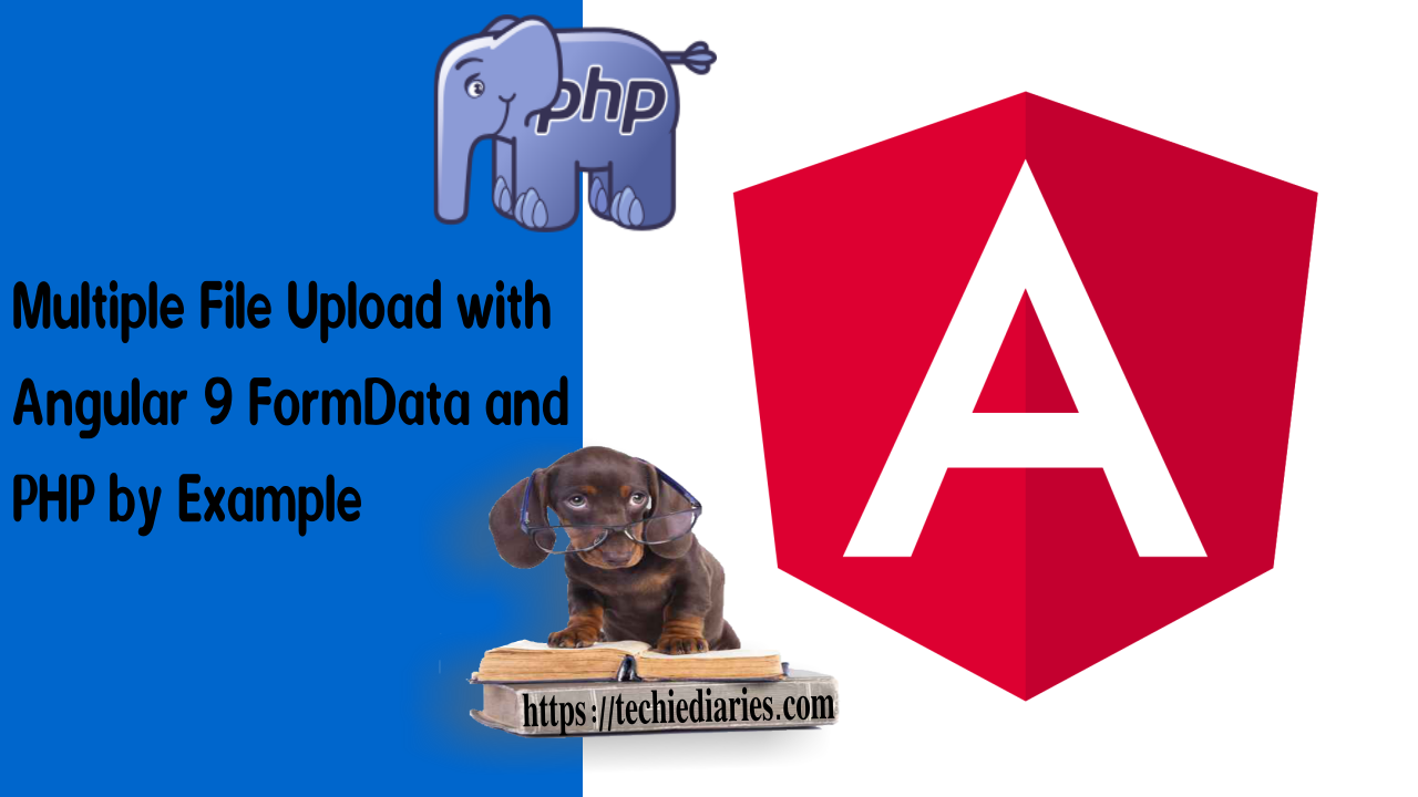 Multiple File Upload With Angular 9 FormData And PHP By Example 